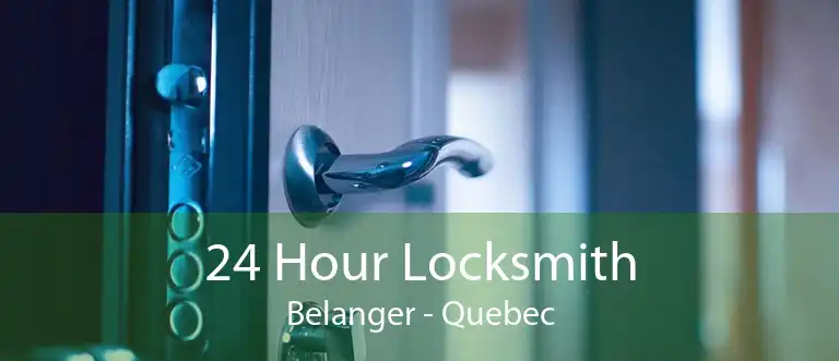 24 Hour Locksmith Belanger - Quebec
