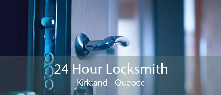 24 Hour Locksmith Kirkland - Quebec