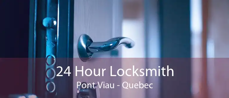 24 Hour Locksmith Pont Viau - Quebec