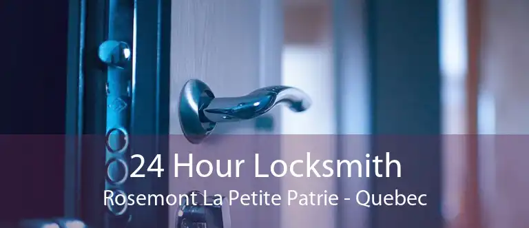 24 Hour Locksmith Rosemont La Petite Patrie - Quebec