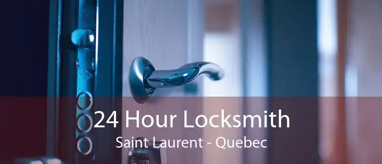24 Hour Locksmith Saint Laurent - Quebec
