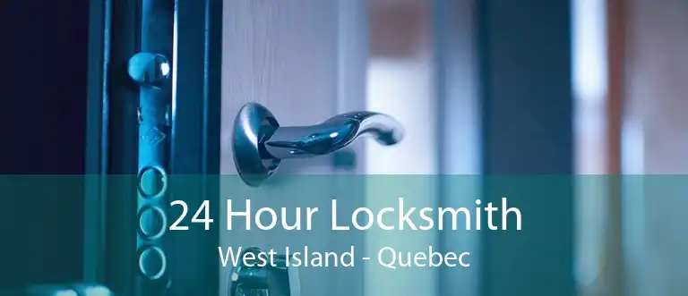 24 Hour Locksmith West Island - Quebec
