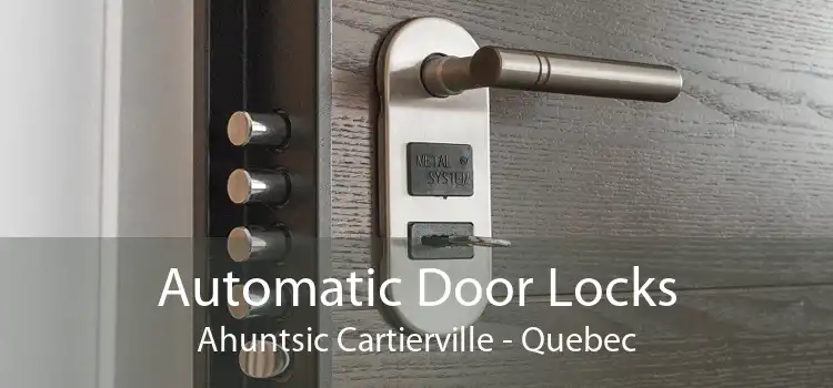Automatic Door Locks Ahuntsic Cartierville - Quebec