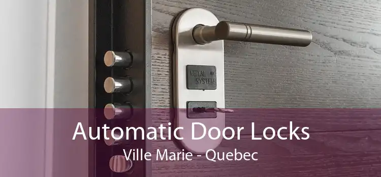 Automatic Door Locks Ville Marie - Quebec