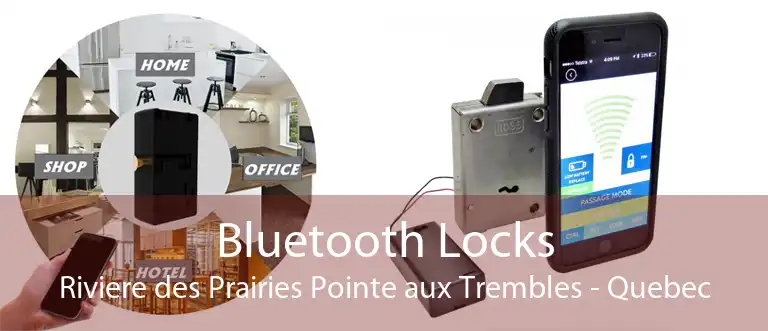 Bluetooth Locks Riviere des Prairies Pointe aux Trembles - Quebec