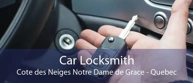 Car Locksmith Cote des Neiges Notre Dame de Grace - Quebec