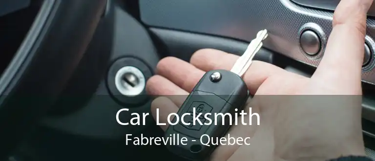Car Locksmith Fabreville - Quebec