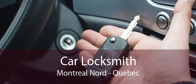 Car Locksmith Montreal Nord - Quebec