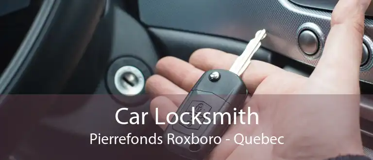 Car Locksmith Pierrefonds Roxboro - Quebec