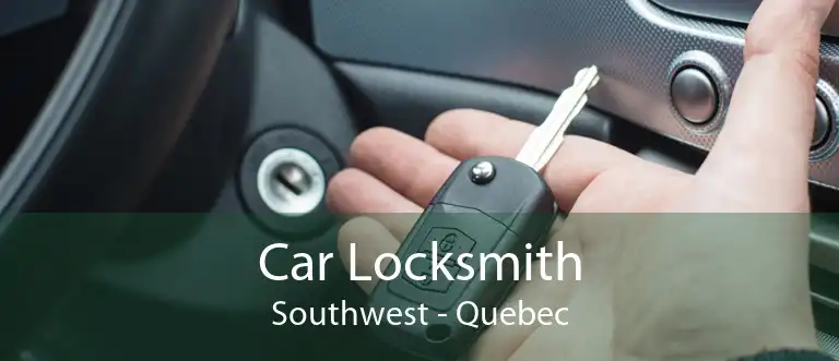 Car Locksmith Southwest - Quebec