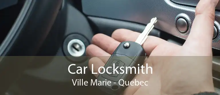 Car Locksmith Ville Marie - Quebec