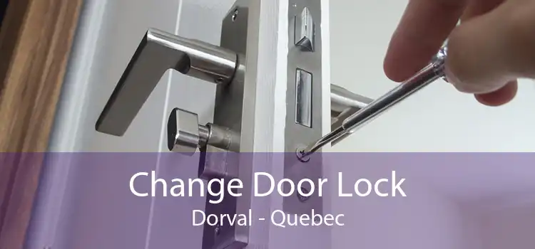 Change Door Lock Dorval - Quebec