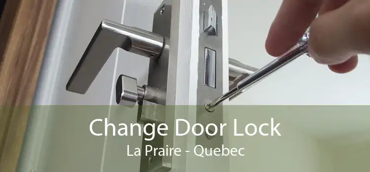 Change Door Lock La Praire - Quebec