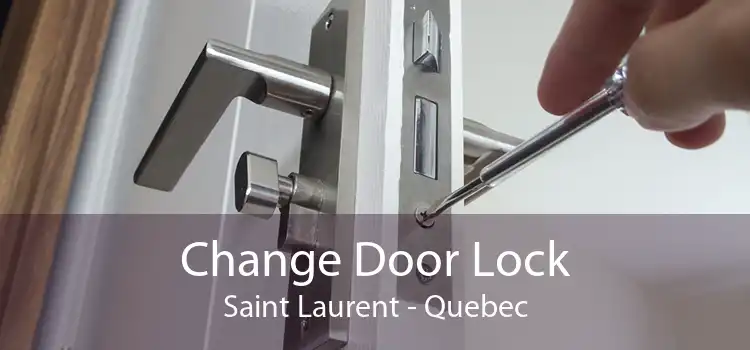 Change Door Lock Saint Laurent - Quebec