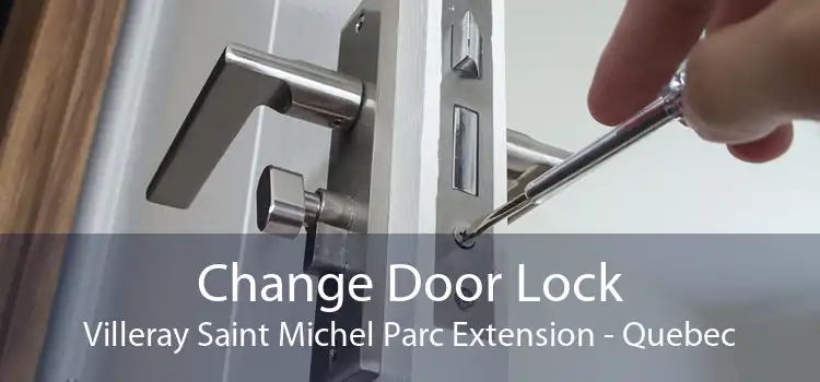 Change Door Lock Villeray Saint Michel Parc Extension - Quebec
