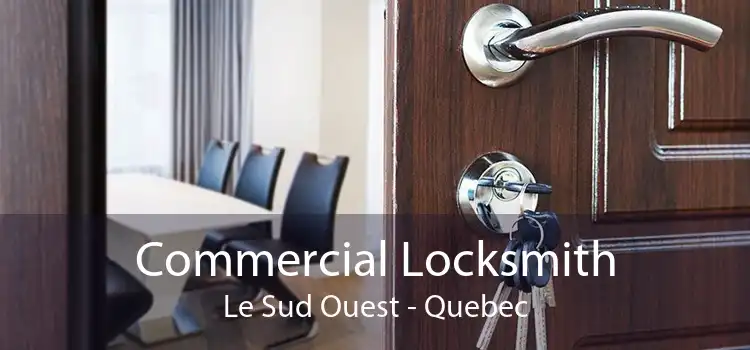 Commercial Locksmith Le Sud Ouest - Quebec
