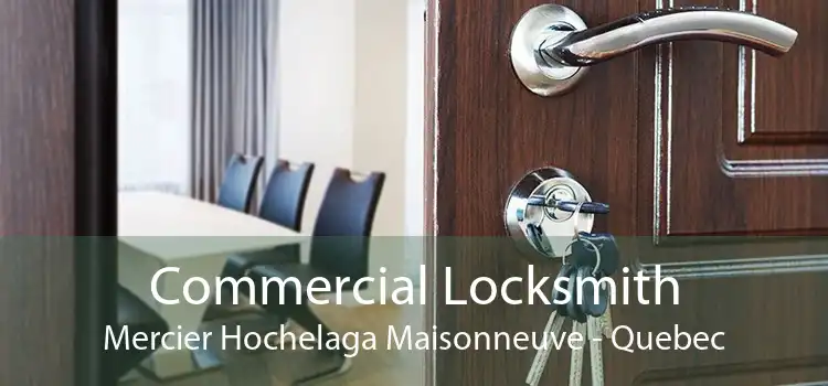 Commercial Locksmith Mercier Hochelaga Maisonneuve - Quebec