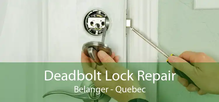 Deadbolt Lock Repair Belanger - Quebec
