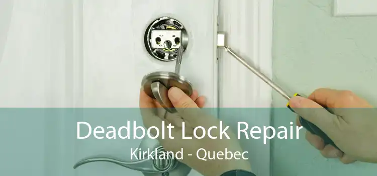 Deadbolt Lock Repair Kirkland - Quebec