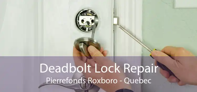 Deadbolt Lock Repair Pierrefonds Roxboro - Quebec