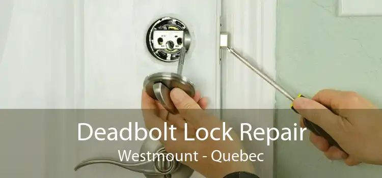 Deadbolt Lock Repair Westmount - Quebec