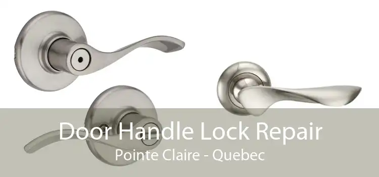 Door Handle Lock Repair Pointe Claire - Quebec