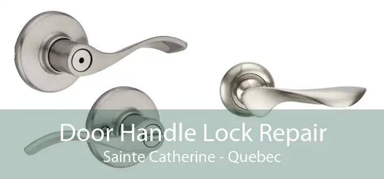 Door Handle Lock Repair Sainte Catherine - Quebec