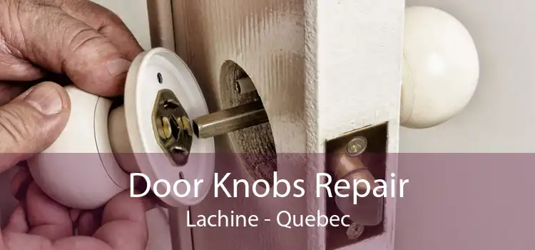 Door Knobs Repair Lachine - Quebec