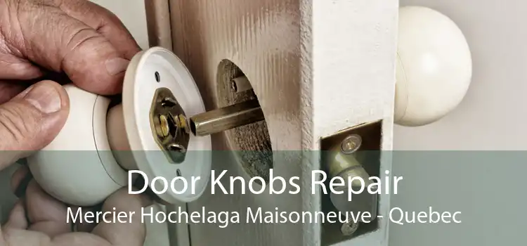 Door Knobs Repair Mercier Hochelaga Maisonneuve - Quebec