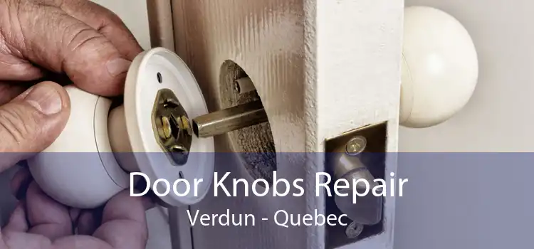 Door Knobs Repair Verdun - Quebec