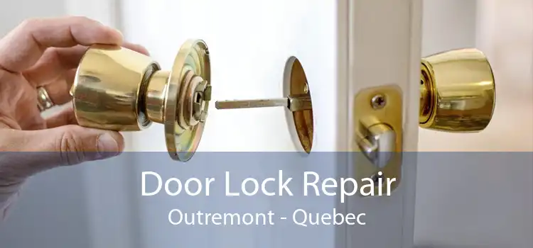Door Lock Repair Outremont - Quebec