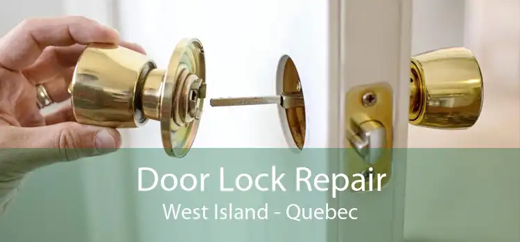 Door Lock Repair West Island - Quebec