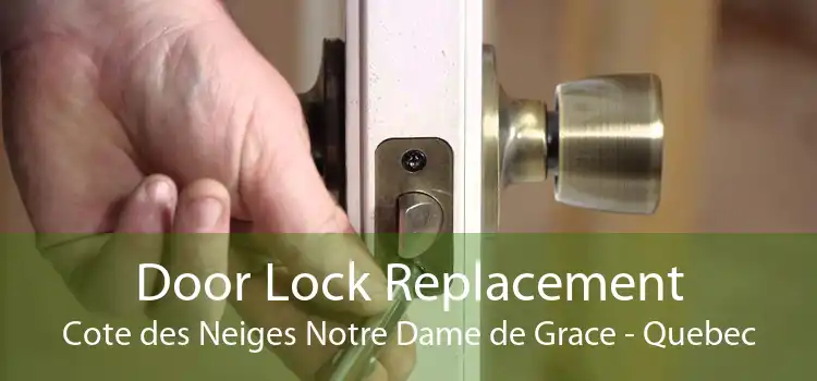 Door Lock Replacement Cote des Neiges Notre Dame de Grace - Quebec