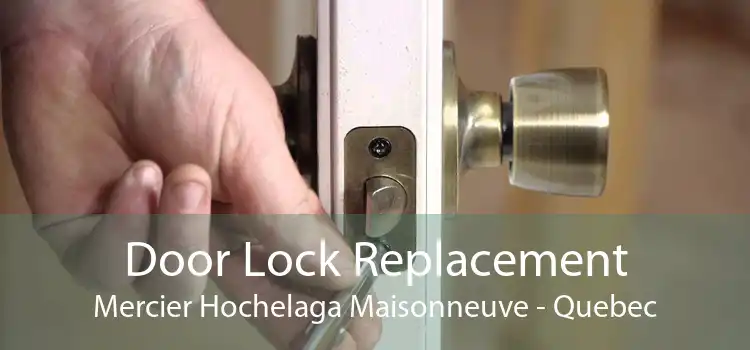 Door Lock Replacement Mercier Hochelaga Maisonneuve - Quebec