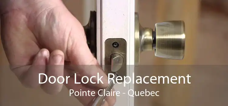 Door Lock Replacement Pointe Claire - Quebec