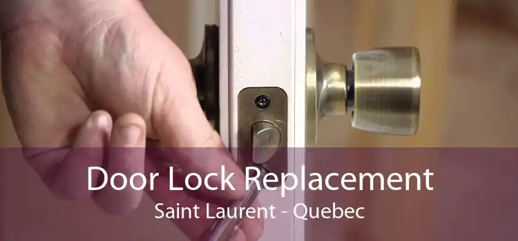 Door Lock Replacement Saint Laurent - Quebec