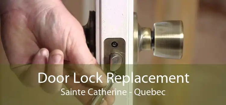 Door Lock Replacement Sainte Catherine - Quebec