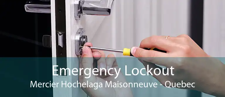 Emergency Lockout Mercier Hochelaga Maisonneuve - Quebec