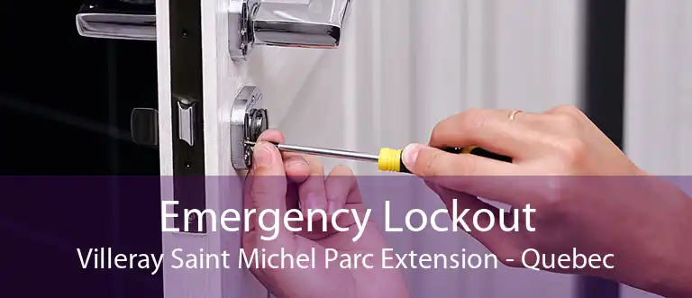 Emergency Lockout Villeray Saint Michel Parc Extension - Quebec