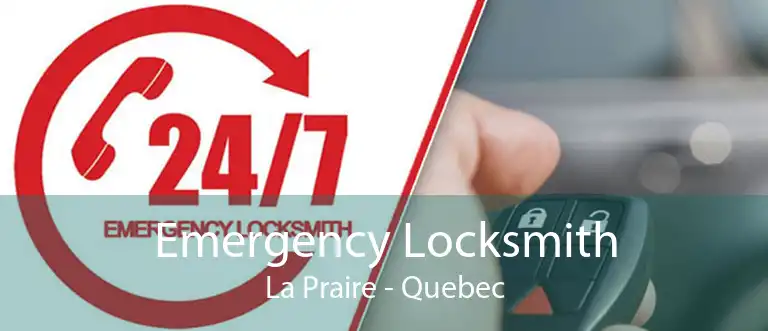 Emergency Locksmith La Praire - Quebec