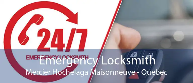 Emergency Locksmith Mercier Hochelaga Maisonneuve - Quebec