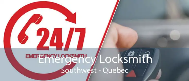 Emergency Locksmith Southwest - Quebec