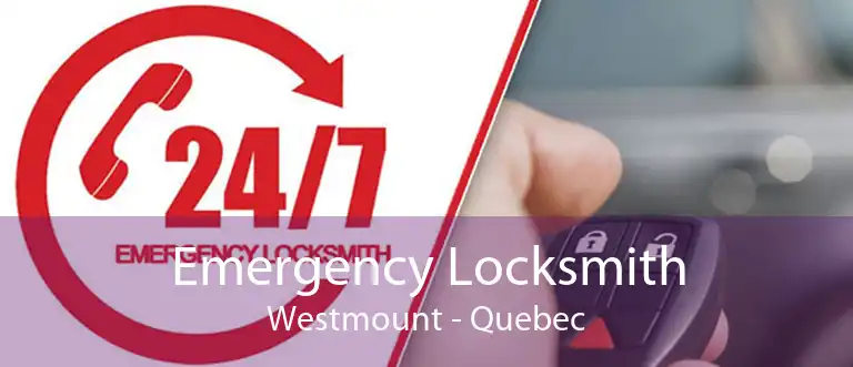 Emergency Locksmith Westmount - Quebec