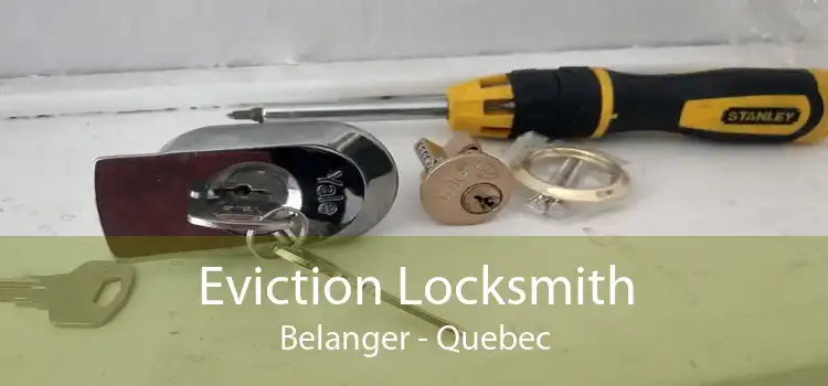 Eviction Locksmith Belanger - Quebec