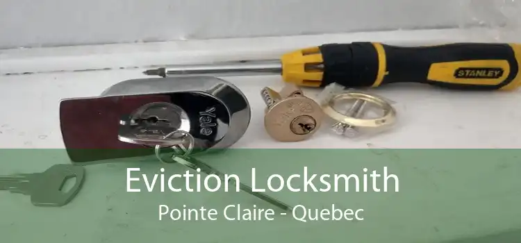 Eviction Locksmith Pointe Claire - Quebec