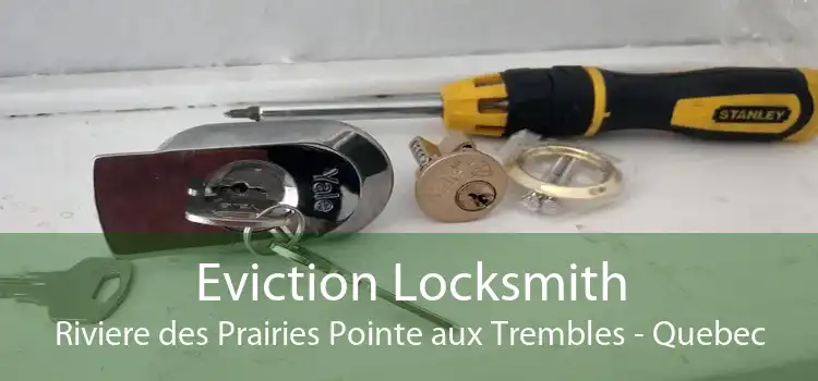 Eviction Locksmith Riviere des Prairies Pointe aux Trembles - Quebec