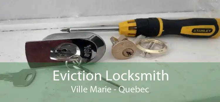 Eviction Locksmith Ville Marie - Quebec