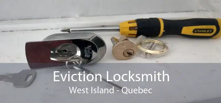 Eviction Locksmith West Island - Quebec