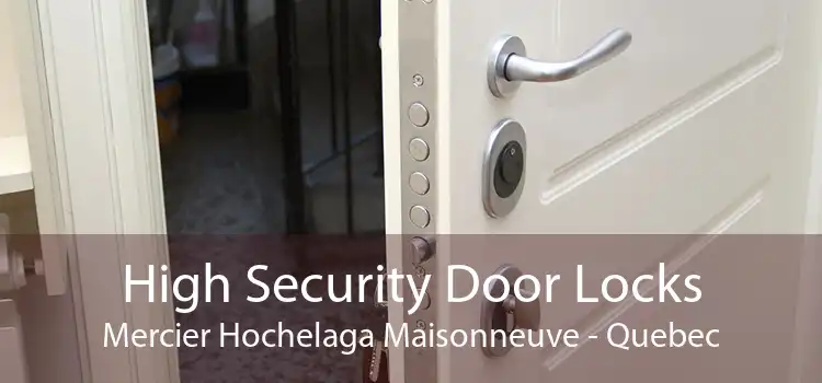 High Security Door Locks Mercier Hochelaga Maisonneuve - Quebec