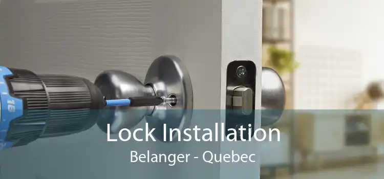 Lock Installation Belanger - Quebec